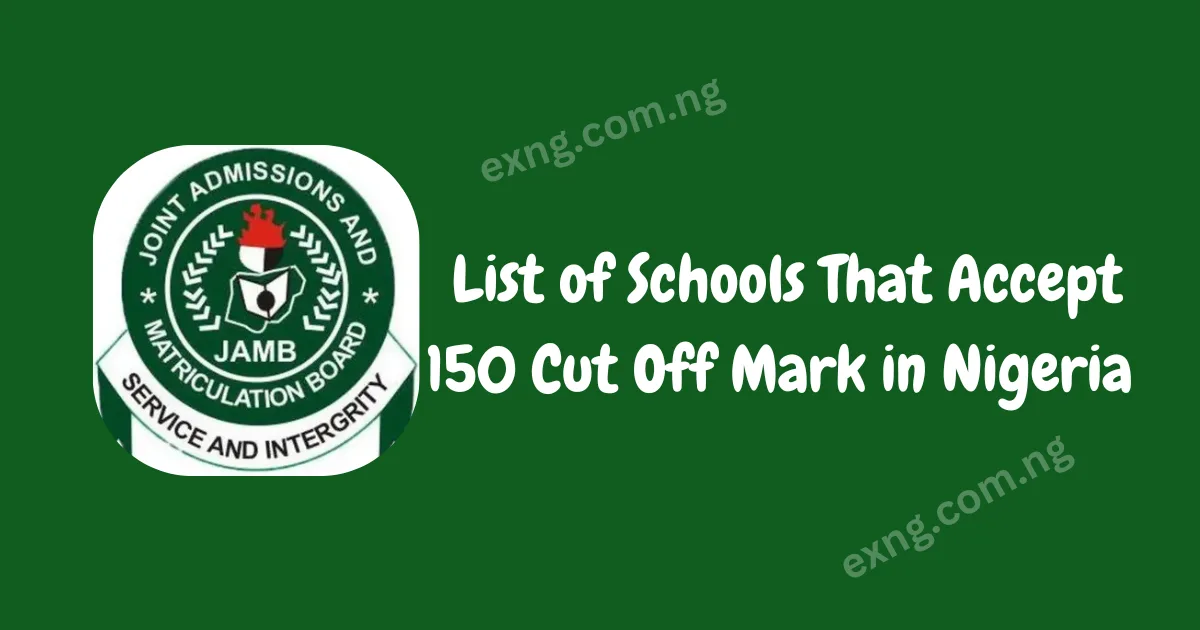 List of Schools That Accept 150 Cut Off Mark