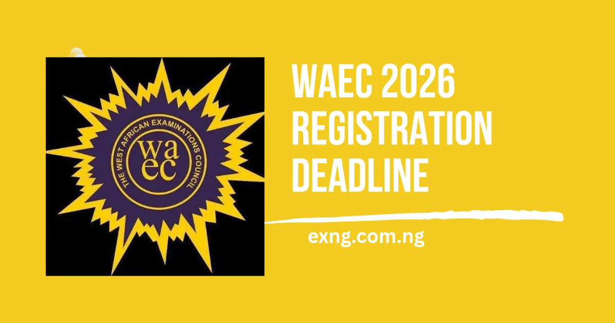 WAEC 2026 Registration Deadline