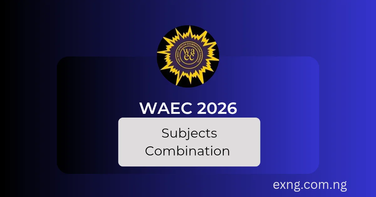 WAEC 2026 Subjects Combination