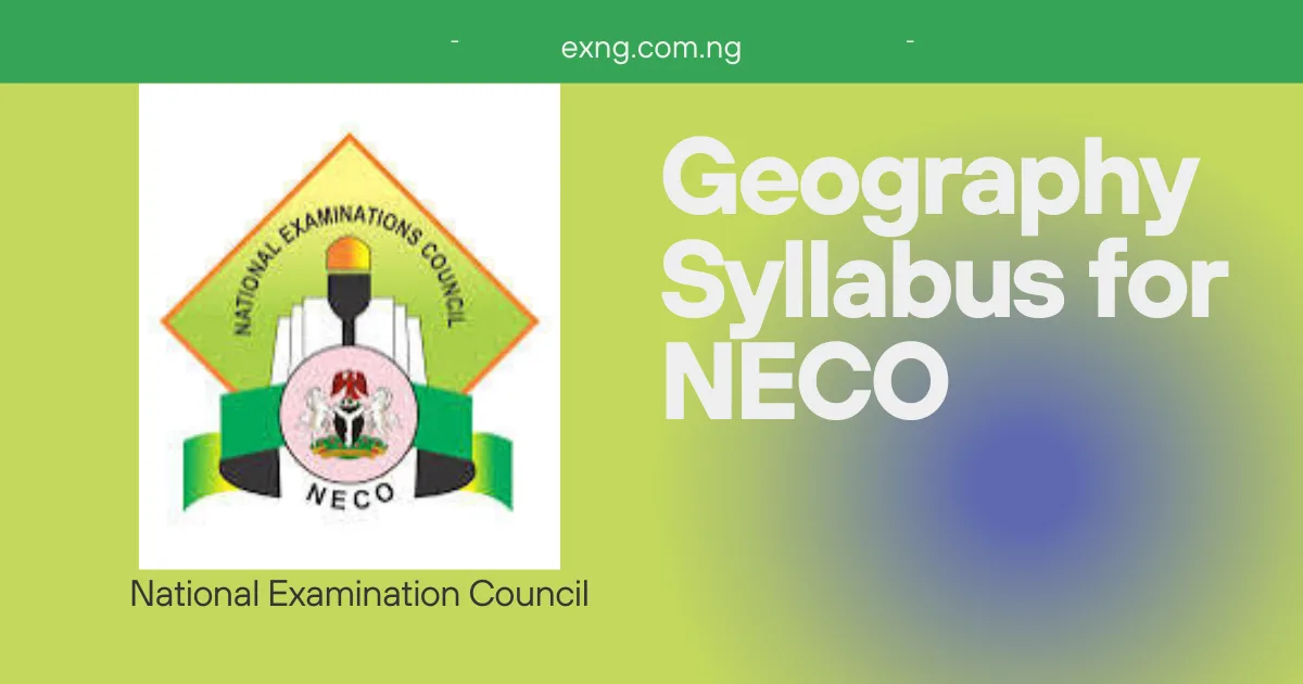 NECO Syllabus for Geography 2026/2027 Academic Session