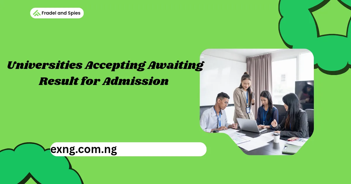 Universities Accepting Awaiting Result for Admission 2026/2027 Academic Session
