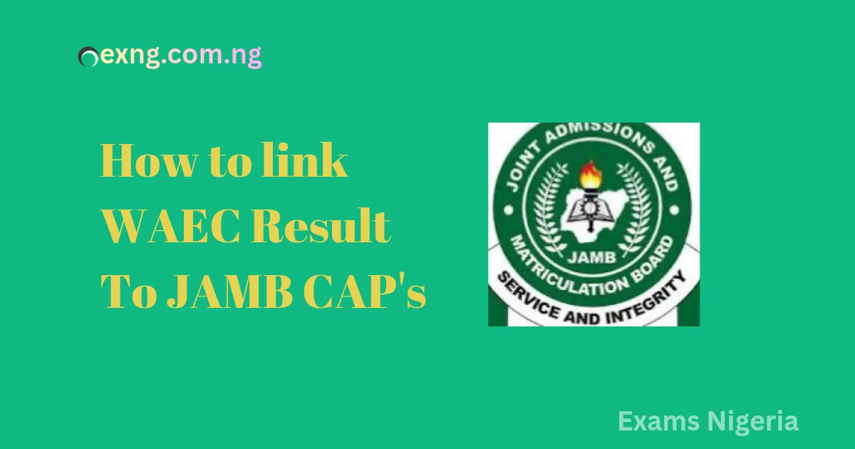 How To Link WAEC Result To JAMB CAPS