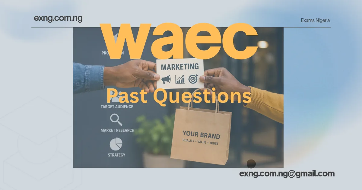 WAEC Marketing Past Questions (2025 Guide)