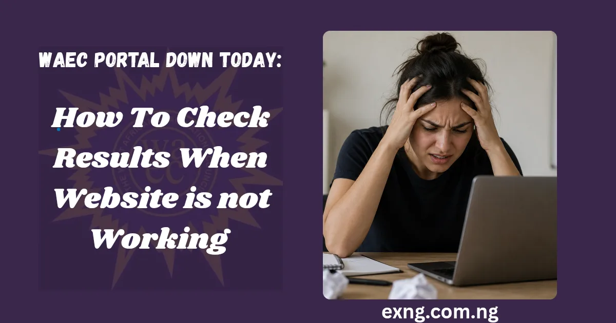 WAEC Portal Down Today: How To Check Your Results When the Website Is Not Working