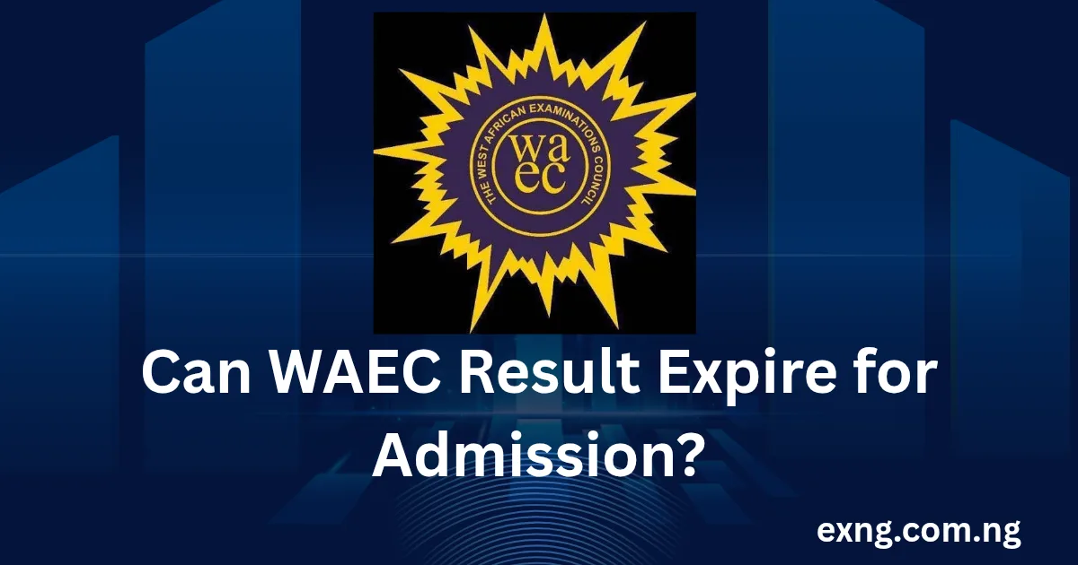 Can WAEC Result Expire for Admission