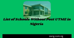 List of Schools Without Post UTME Exam 2026/2027