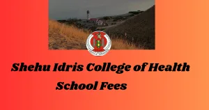 Shehu Idris College of Health School Fees