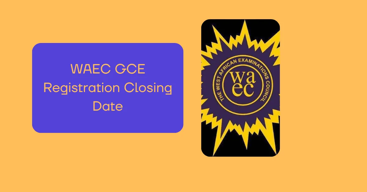 WAEC GCE Registration Closing Date 2026