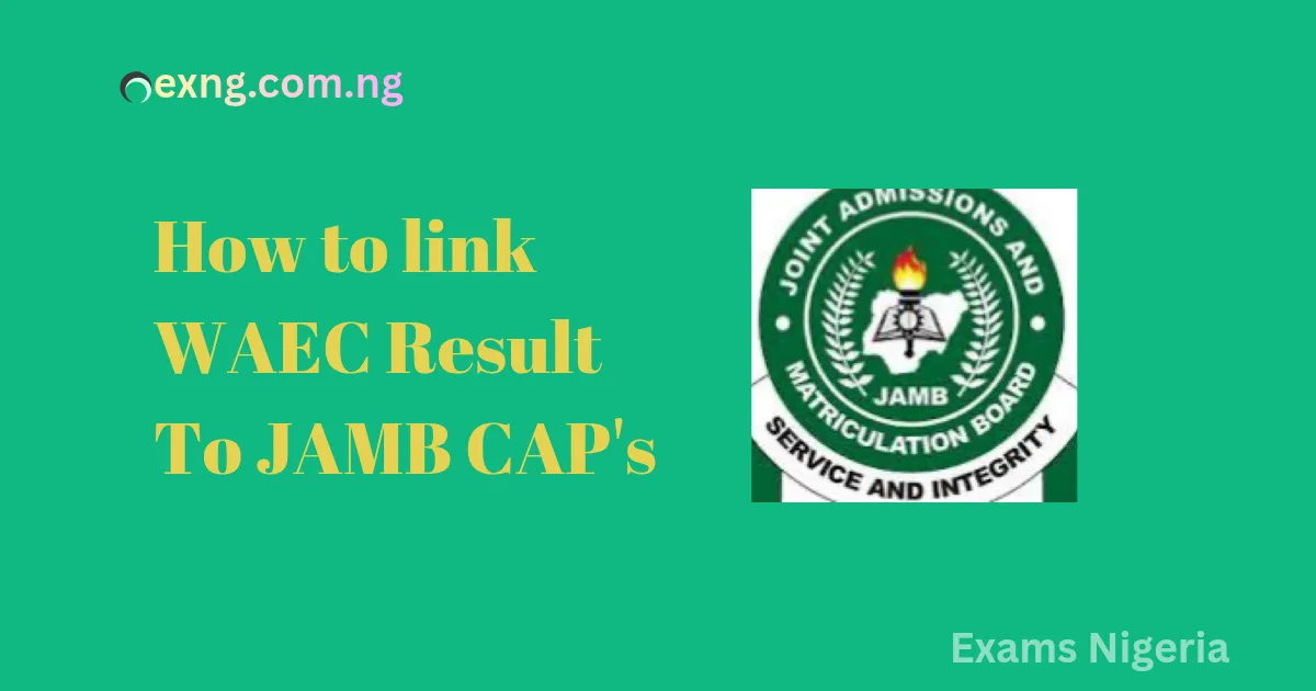How To Link WAEC Result To JAMB CAPS